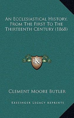 An Ecclesiastical History, From The First To Th... 1166546241 Book Cover