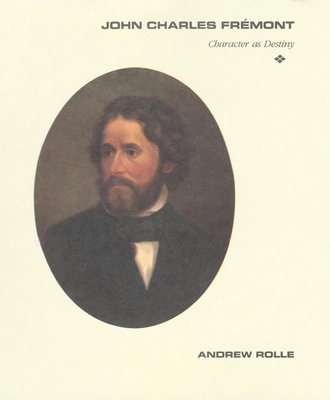 John Charles Fremont: Character as Destiny 0806131357 Book Cover