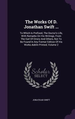 The Works of D. Jonathan Swift ...: To Which Is... 1346399212 Book Cover