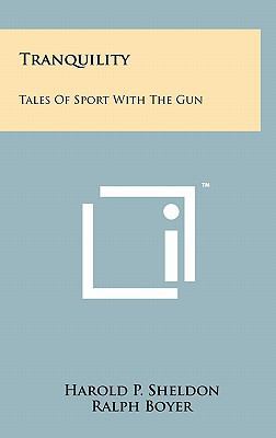 Tranquility: Tales Of Sport With The Gun 1258024659 Book Cover