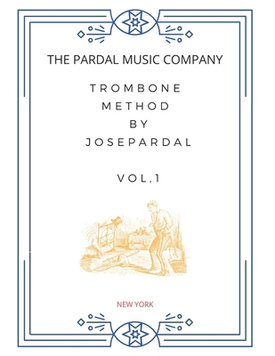 Trombone Method by Jose Pardal Vol,1: New York B0D1MJH7HQ Book Cover