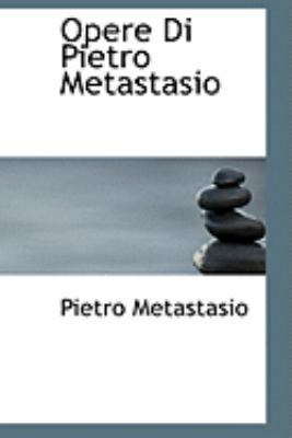 Opere Di Pietro Metastasio 0554993481 Book Cover