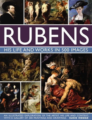 Rubens: His Life and Works in 500 Images: An Il... 0754832899 Book Cover