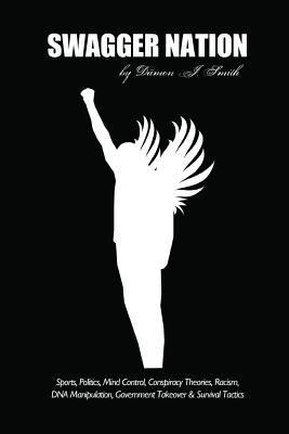 Swagger Nation: Sports, Politics, Mind Control,... 1312212519 Book Cover