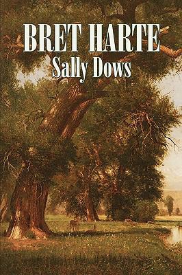 Sally Dows by Bret Harte, Fiction, Classics, We... 1606644149 Book Cover