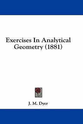Exercises in Analytical Geometry (1881) 1436930464 Book Cover