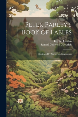 Peter Parley's Book of Fables: Illustrated by N... 1021423459 Book Cover