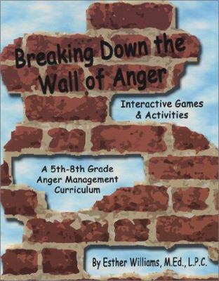 Breaking Down the Wall of Anger: Interactive Ga... 1889636339 Book Cover