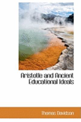 Aristotle and Ancient Educational Ideals 1103976095 Book Cover