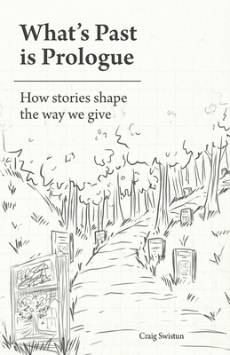 What's Past is Prologue: How stories shape the ... 1998796353 Book Cover