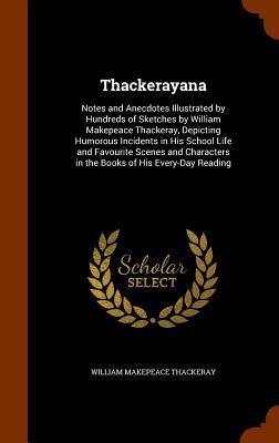 Thackerayana: Notes and Anecdotes Illustrated b... 1346338264 Book Cover