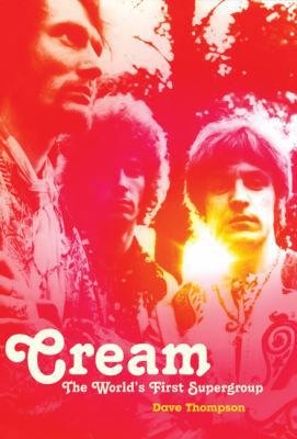 Cream: The World's First Supergroup 1852272864 Book Cover