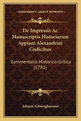 De Impressis Ac Manuscriptis Historiarum Appian... [Latin] 1165887932 Book Cover