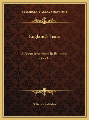 England's Tears: A Poem Inscribed To Britannia ... 1169423515 Book Cover