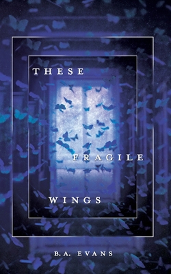 These Fragile Wings 0578517248 Book Cover