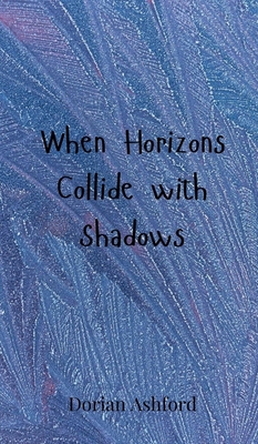 When Horizons Collide with Shadows 3690800250 Book Cover
