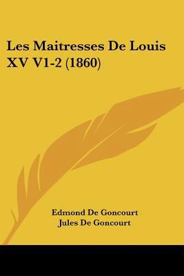 Les Maitresses De Louis XV V1-2 (1860) [French] 1160742642 Book Cover