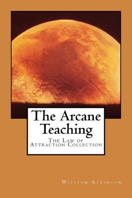The Arcane Teaching: The Law of Attraction Coll... 0981318843 Book Cover