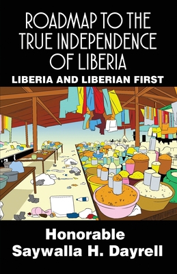 Roadmap to the True Independence of Liberia: Li... B0CR1M2TBY Book Cover