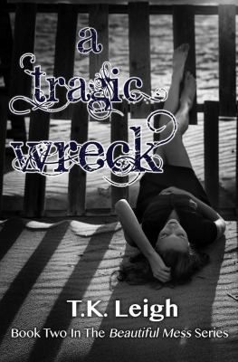 A Tragic Wreck (Beautiful Mess) 0989740633 Book Cover