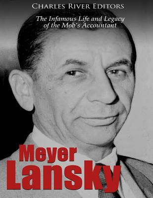 Meyer Lansky: The Infamous Life and Legacy of t... 1727273745 Book Cover