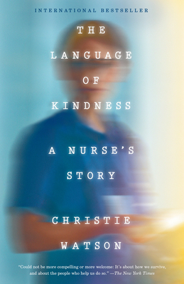 The Language of Kindness: A Nurse's Stories of ... 0385690282 Book Cover