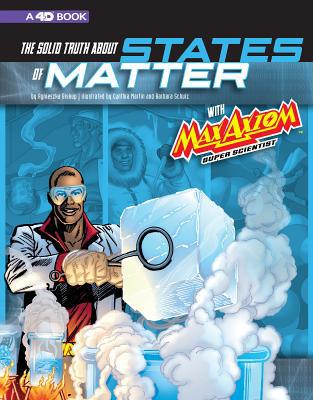 The Solid Truth about States of Matter with Max... 1543560075 Book Cover