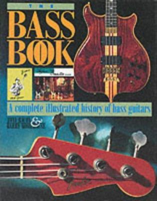 The Bass Book : Complete Illustrated History of... 1871547849 Book Cover