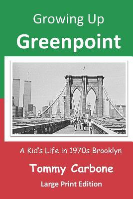 Growing Up Greenpoint (Large Print): A Kids' Li... [Large Print] 173211174X Book Cover