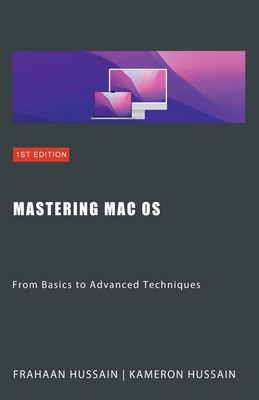 Mastering Mac OS: From Basics to Advanced Techn... B0CTGPF69X Book Cover