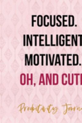 Focused. Intelligent, Motivated. Oh And Cute.: Productivity Planner Notebook Journal Composition Blank Lined Diary Notepad 120 Pages Paperback Diamond