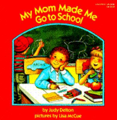 My Mom Made Me Go to School 0553372521 Book Cover