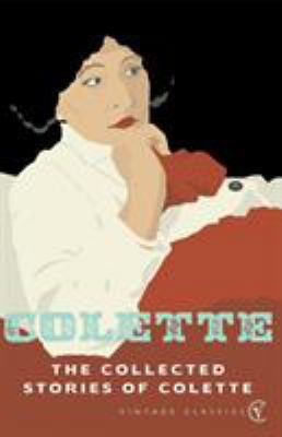 The Collected Stories Of Colette 0099449080 Book Cover