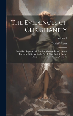 The Evidences of Christianity: Stated in a Popu... 1020695994 Book Cover