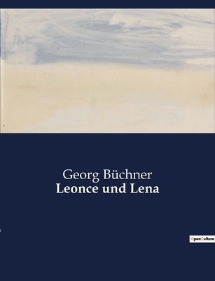 Leonce und Lena: Eine komödiantische Erzählung ... [German] B0BYWKR6NV Book Cover