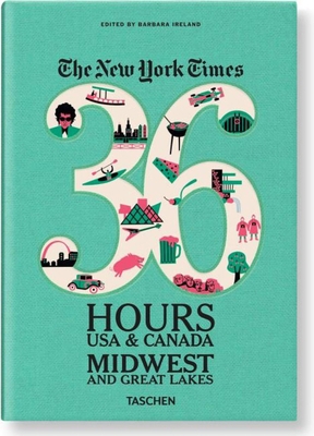 Nyt. 36 Hours. Midwest & Great Lakes 3836542005 Book Cover