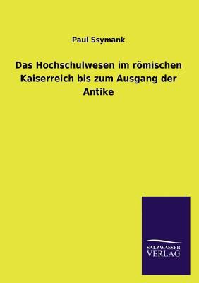 Das Hochschulwesen im römischen Kaiserreich bis... [German] 3846025798 Book Cover