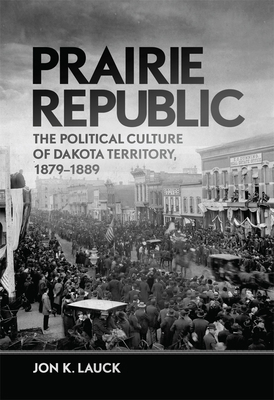 Prairie Republic: The Political Culture of Dako... 0806167378 Book Cover