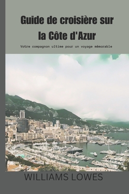 Guide de croisière sur la Côte d'Azur: Votre co... [French] B0D8YNJGH8 Book Cover