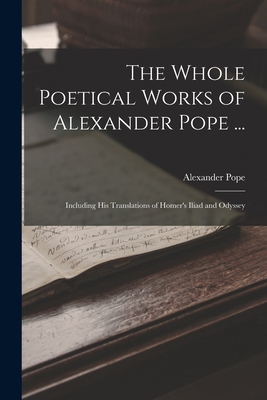 The Whole Poetical Works of Alexander Pope ...:... 1015846971 Book Cover