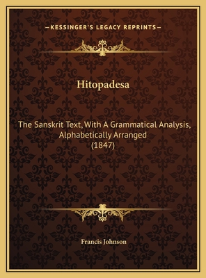 Hitopadesa: The Sanskrit Text, With A Grammatic... 1169780865 Book Cover