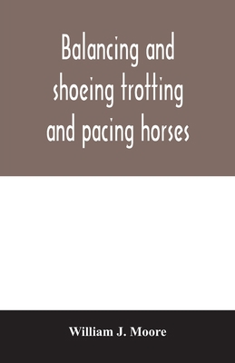 Balancing and shoeing trotting and pacing horses 9354006574 Book Cover