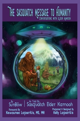 The Sasquatch Message to Humanity: Conversation... B086Y5PBBT Book Cover