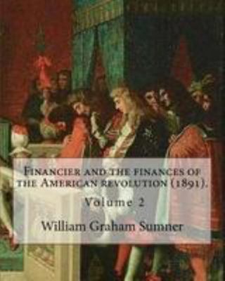 Financier and the finances of the American revo... 197655750X Book Cover