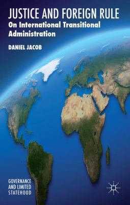 Justice and Foreign Rule: On International Tran... 1137452560 Book Cover