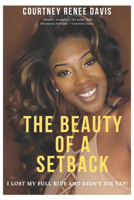 The Beauty Of A Setback: I lost my full ride an...            Book Cover