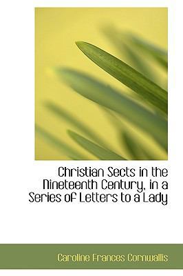 Christian Sects in the Nineteenth Century, in a... 1103997130 Book Cover