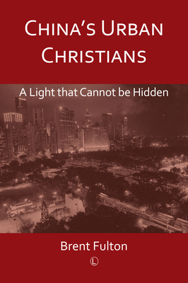 China's Urban Christians: A Light That Cannot B... 0718894472 Book Cover