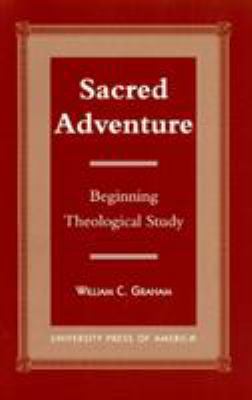Sacred Adventure: Beginning Theological Study 0761814450 Book Cover