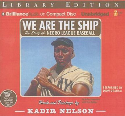 We Are the Ship: The Story of Negro League Base... 1423375378 Book Cover